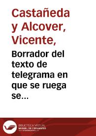 Borrador del texto de telegrama en que se ruega se informe urgentemente sobre el derribo del Hospital del Bálsamo de Toledo. | Biblioteca Virtual Miguel de Cervantes