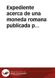 Expediente acerca de una moneda romana publicada por el Dogdson en "La Gaceta de Galicia". | Biblioteca Virtual Miguel de Cervantes