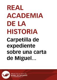 Carpetilla de expediente sobre una carta de Miguel Cortés y López a Miguel Salvá y Munar acerca de una inscripción del siglo XVI y otra romana hallada en la calle Caballeros de Valencia. | Biblioteca Virtual Miguel de Cervantes