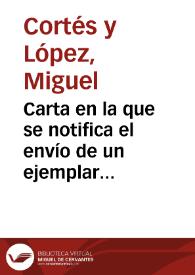 Carta en la que se notifica el envío de un ejemplar del "Boletín de la Real Sociedad de Amigos del País de Valencia", donde se publica la colección de inscripciones de esta Sociedad, entre ellas dos inéditas. Comenta la próxima llegada del académico Pascual de Gayangos a Valencia para una comisión que no se especifica en el documento. | Biblioteca Virtual Miguel de Cervantes