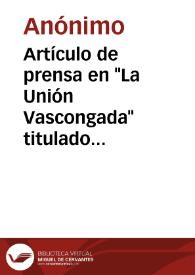 Artículo de prensa en "La Unión Vascongada" titulado "Una exploración arqueológica" al túnel de San Adrián. | Biblioteca Virtual Miguel de Cervantes