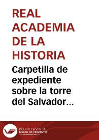 Carpetilla de expediente sobre la torre del Salvador de Zamora. | Biblioteca Virtual Miguel de Cervantes