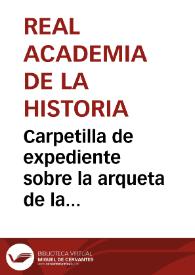 Carpetilla de expediente sobre la arqueta de la Catedral de Zamora y la propuesta de un proyecto de ley que ponga trabas a la exportación de los objetos de arte. | Biblioteca Virtual Miguel de Cervantes