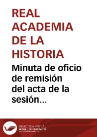 Minuta de oficio de remisión del acta de la sesión celebrada en la Academia el 10 de Marzo de 1911, donde se trató la venta de la arqueta de la Catedral de Zamora y su posterior recuperación. | Biblioteca Virtual Miguel de Cervantes