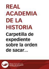 Carpetilla de expediente sobre la orden de sacar moldes o vaciados del disco de Teodosio para el Museo de Reproducciones Artísticas. | Biblioteca Virtual Miguel de Cervantes