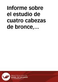 Informe sobre el estudio de cuatro cabezas de bronce, dos de ellas representando una loba, halladas en Jaén en el término de Mengíbar y donadas a la Academia. | Biblioteca Virtual Miguel de Cervantes