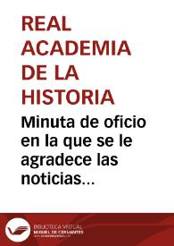 Minuta de oficio en la que se le agradece las noticias sobre el descubrimiento de vestigios romanos y árabes en la Sierra de Fuensanta, provincia de Murcia, y la remisión de varios objetos para el Gabinete de Antigüedades. | Biblioteca Virtual Miguel de Cervantes