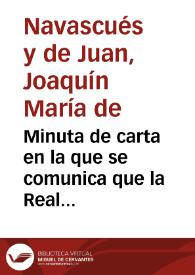 Minuta de carta en la que se comunica que la Real Academia de la Historia no posee museo alguno sino una corta colección privada - Gabinete de Antigüedades - por lo que no tiene regulada su visita pública. En todo caso, la Corporación señala que no tiene inconveniente alguno en las visitas, siempre que estas sean compatibles con el horario de los servicios académicos. | Biblioteca Virtual Miguel de Cervantes