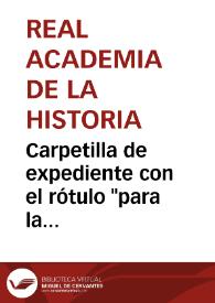 Carpetilla de expediente con el rótulo "para la Academia". Contiene el oficio enviado por F. Forner. | Biblioteca Virtual Miguel de Cervantes