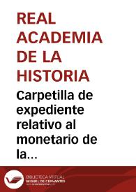 Carpetilla de expediente relativo al monetario de la Academia. | Biblioteca Virtual Miguel de Cervantes