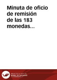 Minuta de oficio de remisión de las 183 monedas halladas en el camino de Tarazona, cerca de la venta del Judio, que se han enviado a la Academia, para que esta las examine e informe. Igualmente adjunta un triente de Recaredo, hallado en Jerez de los Caballeros, en el sitio de Berrocal, junto a 23 más, todas de dicho rey y de su padre Leovigildo. | Biblioteca Virtual Miguel de Cervantes