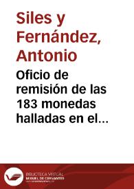 Oficio de remisión de las 183 monedas halladas en el camino de Tarazona, cerca de la venta del Judio, que se han enviado a la Academia, para que esta las examine e informe. Igualmente adjunta un triente de Recaredo, hallado en Jerez de los Caballeros, en el sitio de Berrocal, junto a 23 más, todas de dicho rey y de su padre Leovigildo. | Biblioteca Virtual Miguel de Cervantes