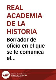 Borrador de oficio en el que se le comunica el dictamen sobre las monedas de plata halladas en el camino de Tarazona en el que se solicita que las monedas queden depositadas en la Academia. | Biblioteca Virtual Miguel de Cervantes