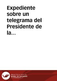 Expediente sobre un telegrama del Presidente de la Academia de Ciencias de Lisboa, agradeciendo la comunicación laudatoria de la Real Academia de la Historia, con motivo de la aportación de Portugal a la Exposición Ibero-Americana de Sevilla | Biblioteca Virtual Miguel de Cervantes