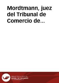 Mordtmann, juez del Tribunal de Comercio de Constantinopla y correspondiente de la Real Academia de la Historia remite un oficio al Anticuario de la misma, en el cual expone que Subhi Bey, miembro del Gran Consejo de Justicia en Constantinopla, desea cambiar las monedas duplicadas que tiene en su colección de monedas árabes de África y Asia por piezas duplicadas andalusíes del monetario de la Academia. | Biblioteca Virtual Miguel de Cervantes