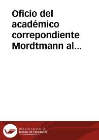 Oficio del académico correpondiente Mordtmann al Secretario de la Real Academia de la Historia notificándole el envio de 150 monedas de plata y 10 de cobre, todas árabes medievales, que Subhi Bey remite para intercambio con piezas andalusíes y africanas del monetario de la Academia. | Biblioteca Virtual Miguel de Cervantes