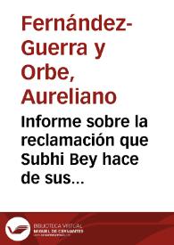 Informe sobre la reclamación que Subhi Bey hace de sus monedas. El monetario de la Academia no tiene piezas suficientes como para proceder al cambio, por lo que las piezas pasaron al Museo Arqueológico Nacional donde esperan el permiso del Ministerio de Fomento para proceder al cambio. | Biblioteca Virtual Miguel de Cervantes