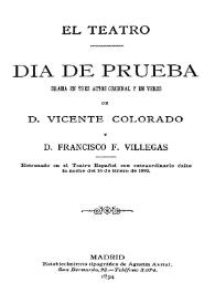 Día de prueba : drama en tres actos original y en verso / de Vicente Colorado [y Martínez] y Francisco F[ernández] Villegas | Biblioteca Virtual Miguel de Cervantes