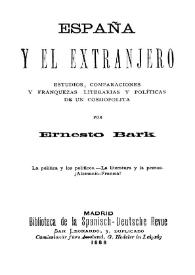 España y el extranjero : estudios, comparaciones y franquezas literarias y políticas de un cosmopolita / por Ernesto Bark | Biblioteca Virtual Miguel de Cervantes