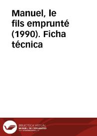 Manuel, le fils emprunté (1990). Ficha técnica | Biblioteca Virtual Miguel de Cervantes