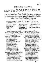 Comedia famosa de Santa Rosa del Peru / las dos jornadas de Don Agustin Moreto (que fueron las ultimas que escriuio en el discurso de si vida.). Acabola Don Pedro Francisco Lanini y Sagredo | Biblioteca Virtual Miguel de Cervantes