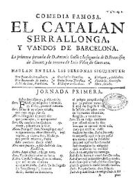 Comedia famosa El catalán Serrallonga, y vandos de Barcelona / La primera jornada de D. Antonio Coello; la segunda de D. Francisco de Roxas; y la tercera de Luis Vélez de Guevara | Biblioteca Virtual Miguel de Cervantes