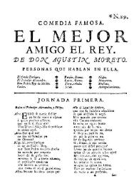 Comedia famosa. El mejor amigo el rey / de don Agustin Moreto | Biblioteca Virtual Miguel de Cervantes