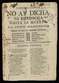 Comedia famosa. No ay dicha, ni desdicha hasta la muerte / Del Doctor Mira de Amescua | Biblioteca Virtual Miguel de Cervantes