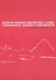 Gestión del patrimonio arquitectónico, cultural y medioambiental. Enfoques y casos prácticos / Lucrecia Rubio y Gabino Ponce, editores | Biblioteca Virtual Miguel de Cervantes