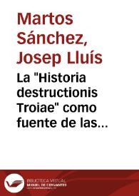 La "Historia destructionis Troiae" como fuente de las prosas mitológicas de Joan Roís de Corella / Josep Lluís Martos Sánchez | Biblioteca Virtual Miguel de Cervantes