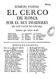 Comedia famosa. El cerco de Roma por el Rey Desiderio / De Luis Velez de Guevara | Biblioteca Virtual Miguel de Cervantes