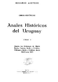 Anales históricos del Uruguay. Tomo 5. Abarca los Gobiernos de Idiarte, Borda, Cuestas, Batlle y Ordóñez, 1894 hasta 1915 / Eduardo Acevedo | Biblioteca Virtual Miguel de Cervantes