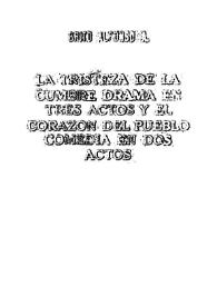 La tristeza de la cumbre : drama en tres actos y en prosa ; El corazón del pueblo : comedia en dos actos y en prosa / original de Alonso A. Brito | Biblioteca Virtual Miguel de Cervantes