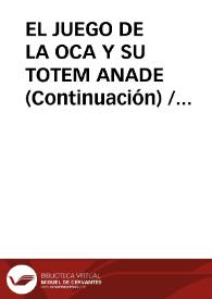 EL JUEGO DE LA OCA Y SU TOTEM ANADE (Continuación) / GÓmez Moran, Ángel | Biblioteca Virtual Miguel de Cervantes