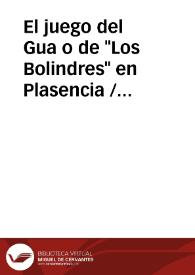 El juego del Gua o de "Los Bolindres" en Plasencia / Delgado Gamo, Severiano | Biblioteca Virtual Miguel de Cervantes