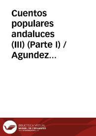 Cuentos populares andaluces (III) (Parte I) / Agundez Garcia, José Luis | Biblioteca Virtual Miguel de Cervantes