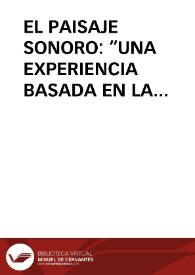 EL PAISAJE SONORO: “UNA EXPERIENCIA BASADA EN LA PERCEPCIÓN DEL ENTORNO ACÚSTICO COTIDIANO” / Cabrelles Sagredo, Mª Soledad | Biblioteca Virtual Miguel de Cervantes