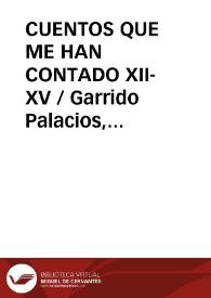 CUENTOS QUE ME HAN CONTADO XII-XV / Garrido Palacios, Manuel | Biblioteca Virtual Miguel de Cervantes