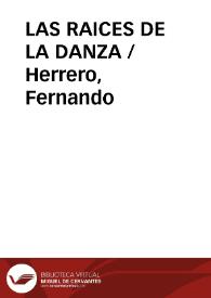 LAS RAICES DE LA DANZA / Herrero, Fernando | Biblioteca Virtual Miguel de Cervantes