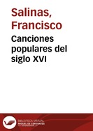 Canciones populares del siglo XVI / Francisco Salinas | Biblioteca Virtual Miguel de Cervantes