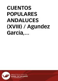 CUENTOS POPULARES ANDALUCES (XVIII) / Agundez Garcia, José Luis | Biblioteca Virtual Miguel de Cervantes