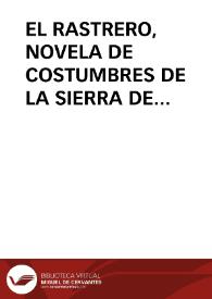 EL RASTRERO, NOVELA DE COSTUMBRES DE LA SIERRA DE BEJAR / Martin Criado, Arturo | Biblioteca Virtual Miguel de Cervantes