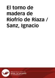 El torno de madera de Riofrío de Riaza / Sanz, Ignacio | Biblioteca Virtual Miguel de Cervantes