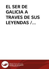 EL SER DE GALICIA A TRAVES DE SUS LEYENDAS / Miravalles, Luis | Biblioteca Virtual Miguel de Cervantes