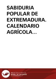 SABIDURIA POPULAR DE EXTREMADURA. CALENDARIO AGRÍCOLA METEOROLÓGICO / Gutierrez Macias, Valeriano | Biblioteca Virtual Miguel de Cervantes