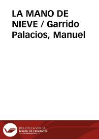 LA MANO DE NIEVE / Garrido Palacios, Manuel | Biblioteca Virtual Miguel de Cervantes