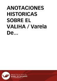 ANOTACIONES HISTORICAS SOBRE EL VALIHA / Varela De Vega, Juan Bautista | Biblioteca Virtual Miguel de Cervantes