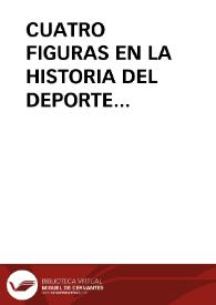 CUATRO FIGURAS EN LA HISTORIA DEL DEPORTE VALLISOLETANO / Arribas Cubero, Higinio y BERZAL DE LA ROSA | Biblioteca Virtual Miguel de Cervantes