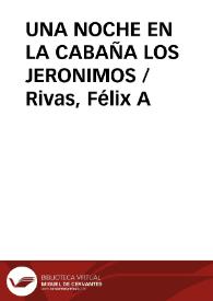 UNA NOCHE EN LA CABAÑA LOS JERONIMOS / Rivas, Félix A | Biblioteca Virtual Miguel de Cervantes