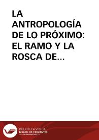 LA ANTROPOLOGÍA DE LO PRÓXIMO: EL RAMO Y LA ROSCA DE SAN ROQUE RESUMEN / Diaz Iglesias, Sebastián / GUERRA IGLESIAS | Biblioteca Virtual Miguel de Cervantes